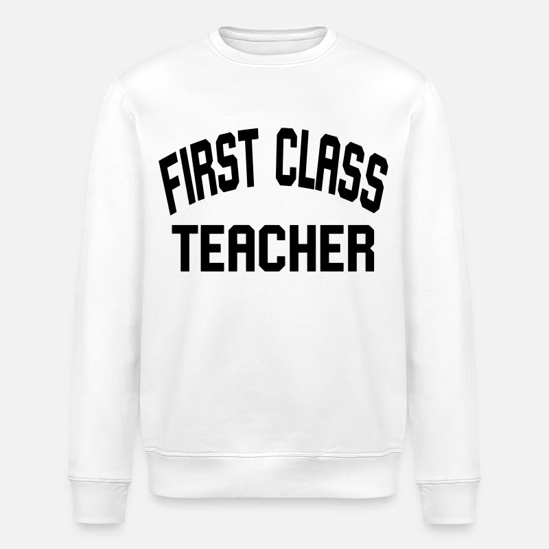 First Class Teacher - Stanley/Stella ROLLER Unisex Organic Sweatshirt - white