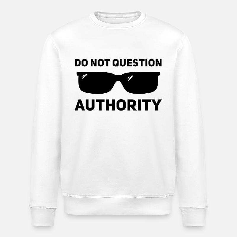 Don't question authority - Stanley/Stella ROLLER Unisex Organic Sweatshirt - white