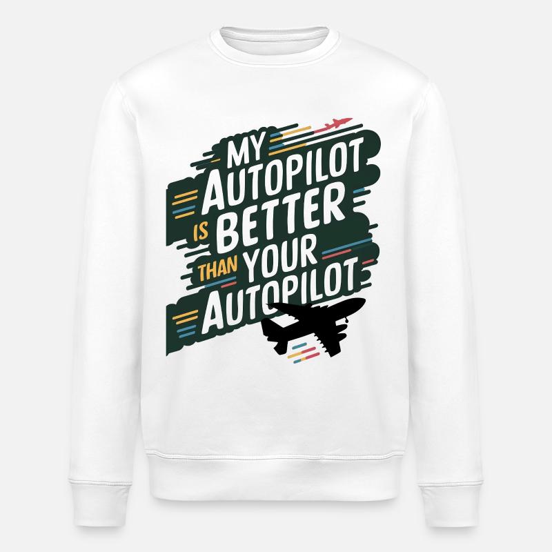 My Autopilot Is Better Than Yours - Stanley/Stella Unisex Bio-Sweatshirt ROLLER - Weiß