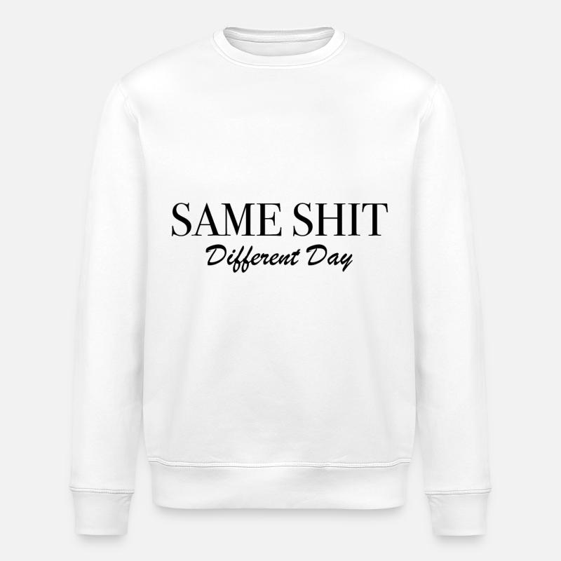 Same Shit Different Day - Stanley/Stella ROLLER Unisex Organic Sweatshirt - white