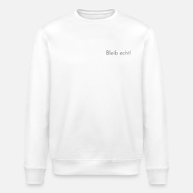 Bleib Echt! - Stanley/Stella Unisex Bio-Sweatshirt ROLLER - Weiß