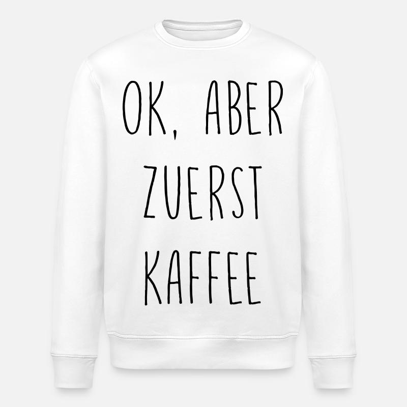 Ok, aber erst Kaffee - Stanley/Stella Unisex Bio-Sweatshirt ROLLER - Weiß