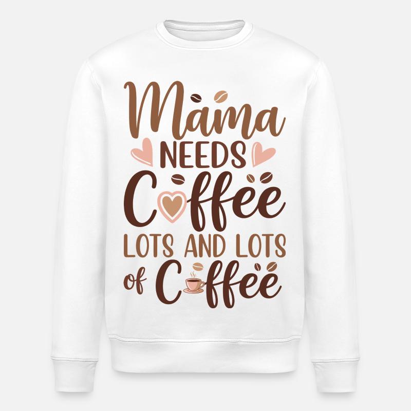 Mama Mutterschaft Mama Braucht Kaffee - Stanley/Stella Unisex Bio-Sweatshirt ROLLER - Weiß