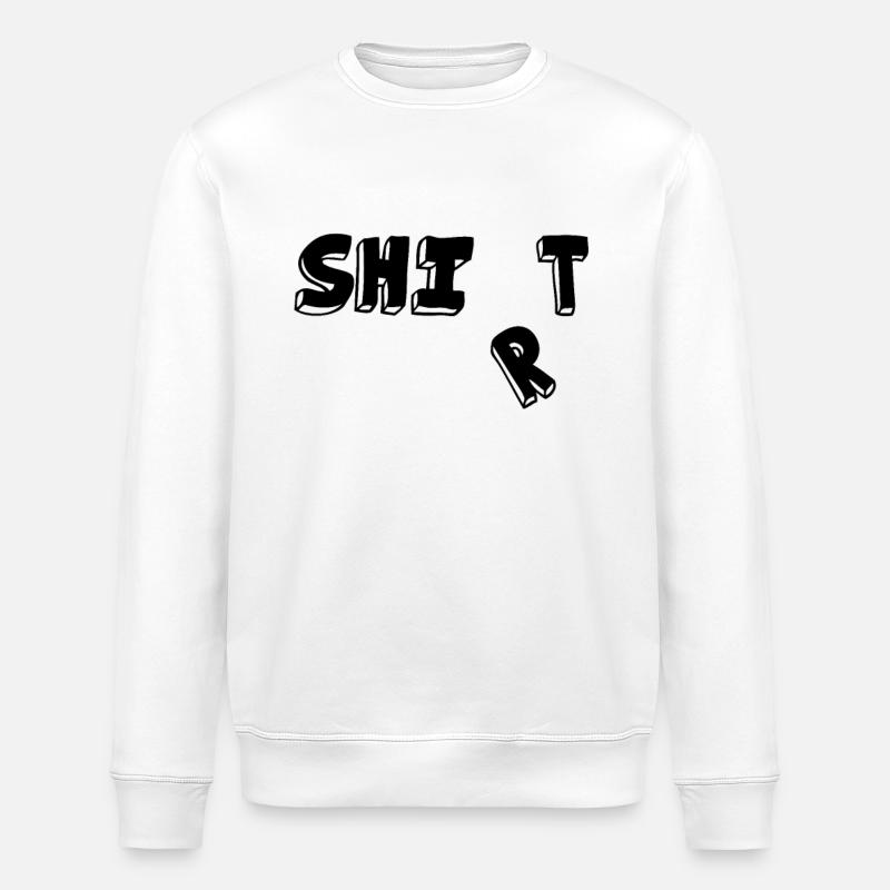 Shit shirt - Stanley/Stella Unisex Bio-Sweatshirt ROLLER - Weiß