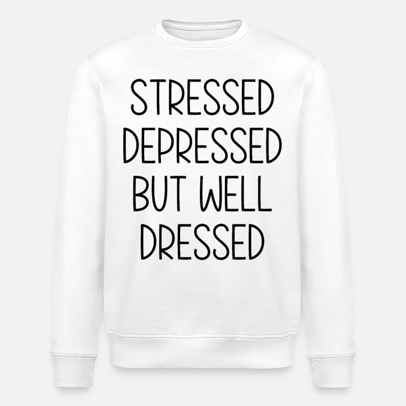 Stressed depressed but well Dressed - Stanley/Stella Unisex Bio-Sweatshirt ROLLER - Weiß