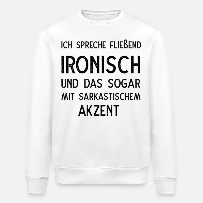 Ich spreche fließend ironisch - Stanley/Stella Unisex Bio-Sweatshirt ROLLER - Weiß