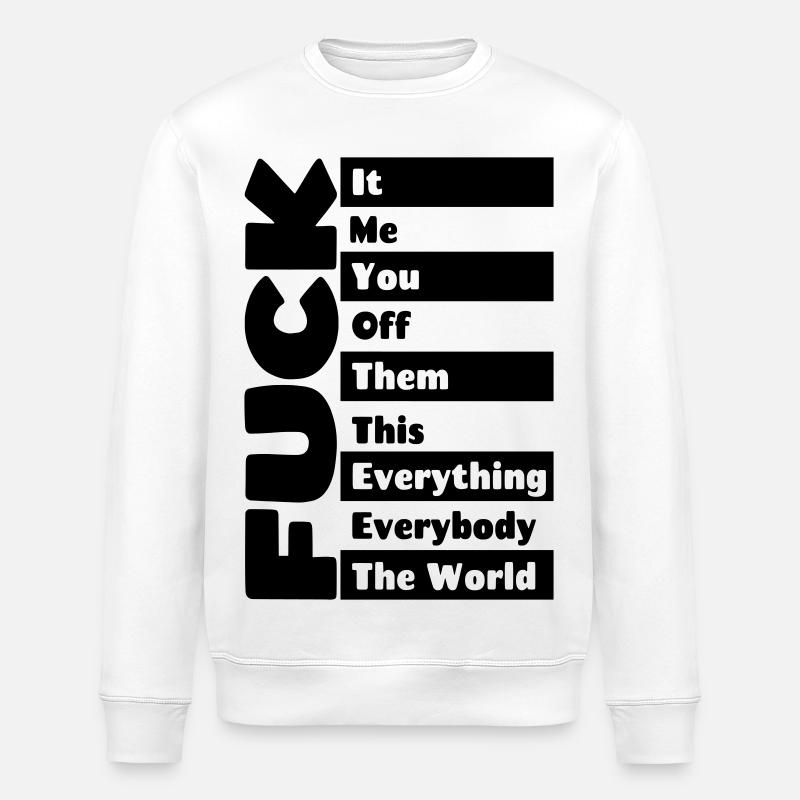 F**k everything # - Stanley/Stella ROLLER Unisex Organic Sweatshirt - white