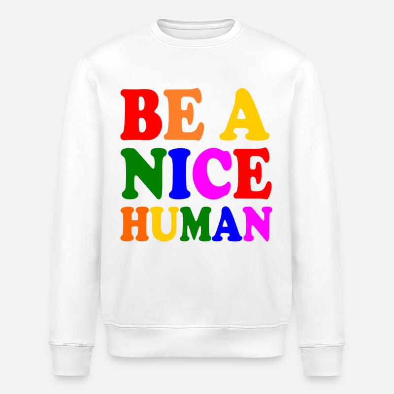 Be a nice human - Sweat bio ROLLER Stanley/Stella Unisexe - blanc