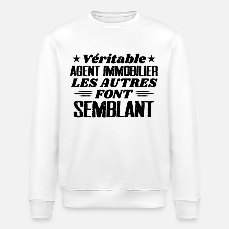 Véritable Agent Immobilier Cadeau Humour - Sweat bio ROLLER Stanley/Stella Unisexe - blanc
