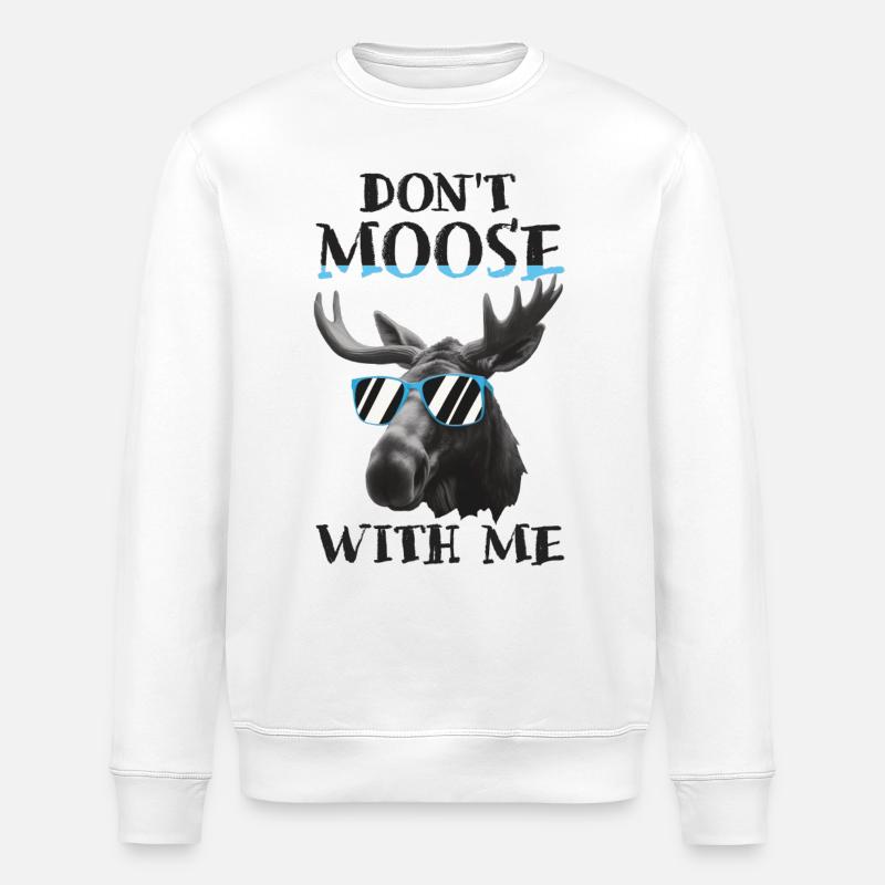 Don't Moose With Me - Stanley/Stella ROLLER Unisex Organic Sweatshirt - white