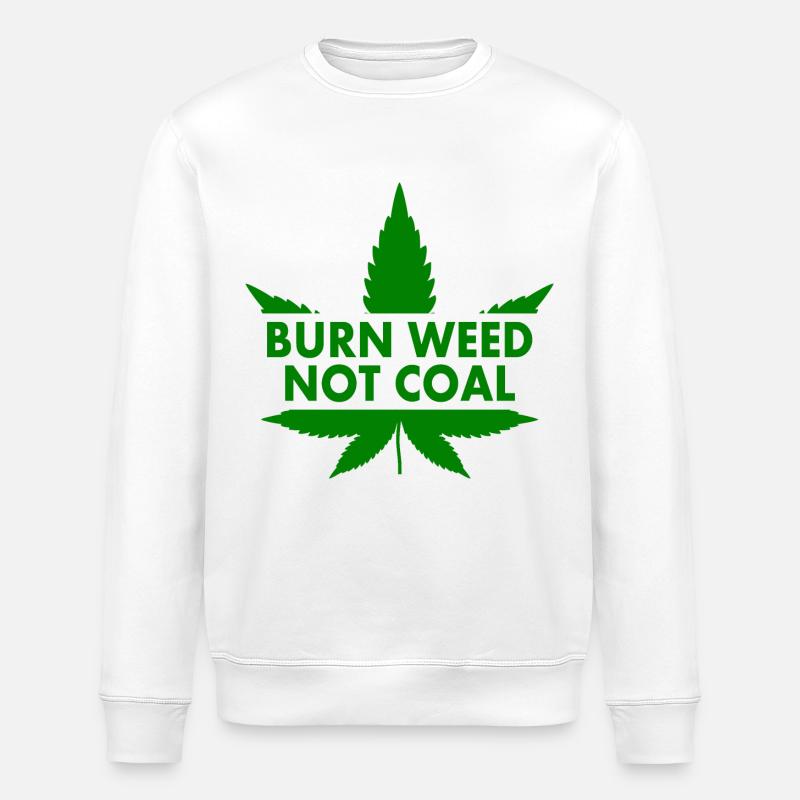Burn weed not coal - Stanley/Stella ROLLER Unisex Organic Sweatshirt - white