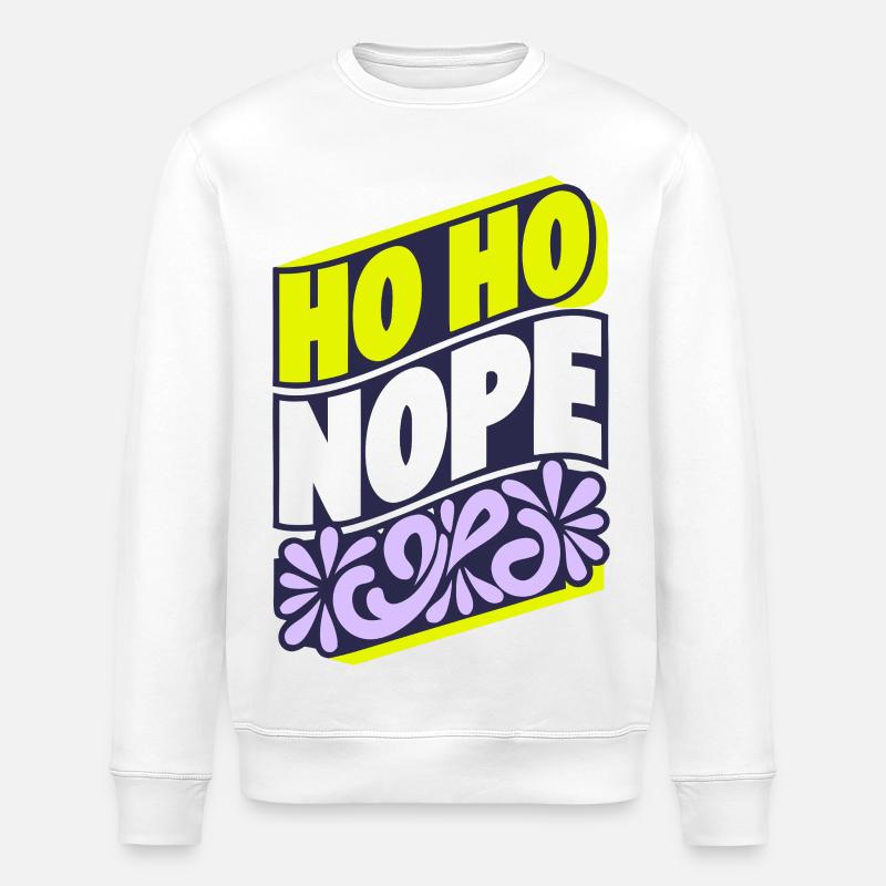 Ho Ho Nope Holiday Tee - Stanley/Stella Unisex Bio-Sweatshirt ROLLER - Weiß