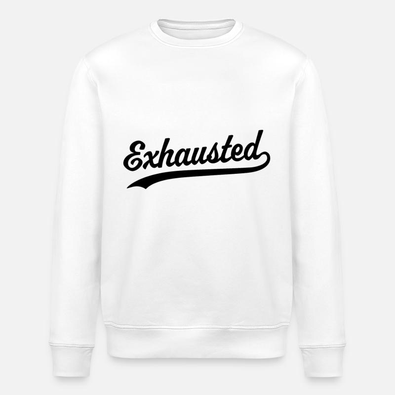Exhausted - Stanley/Stella ROLLER Unisex Organic Sweatshirt - white