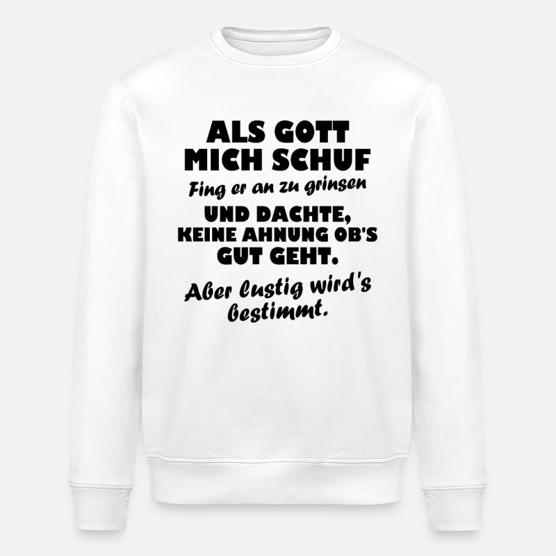 Als Gott mich schuf fing - Stanley/Stella Unisex Bio-Sweatshirt ROLLER - Weiß