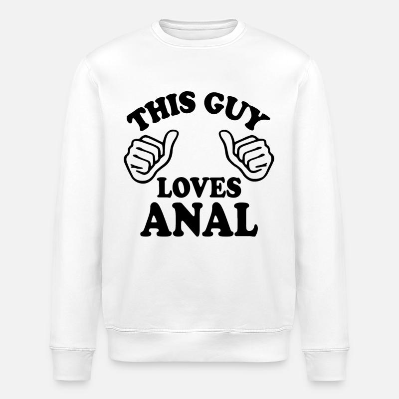 This guy loves anal - Sweat bio ROLLER Stanley/Stella Unisexe - blanc