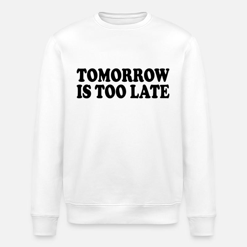 Tomorrow is too late - Stanley/Stella Unisex Bio-Sweatshirt ROLLER - Weiß