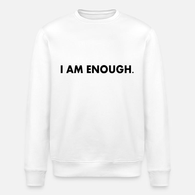 I am enough - Stanley/Stella ROLLER Unisex Organic Sweatshirt - white