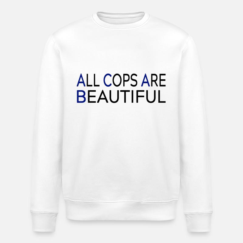 All Cops Are Beautiful - Stanley/Stella ROLLER Unisex Organic Sweatshirt - white