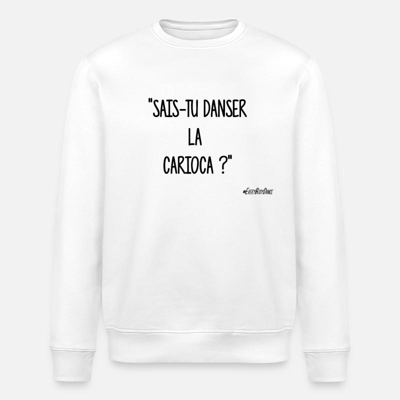 SAIS-TU DANSER LA CARIOCA ? - Sweat bio ROLLER Stanley/Stella Unisexe - blanc