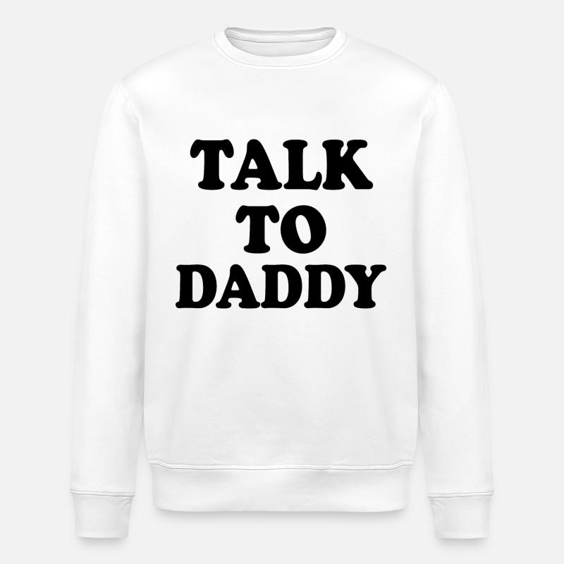 Talk to daddy - Stanley/Stella Unisex Bio-Sweatshirt ROLLER - Weiß