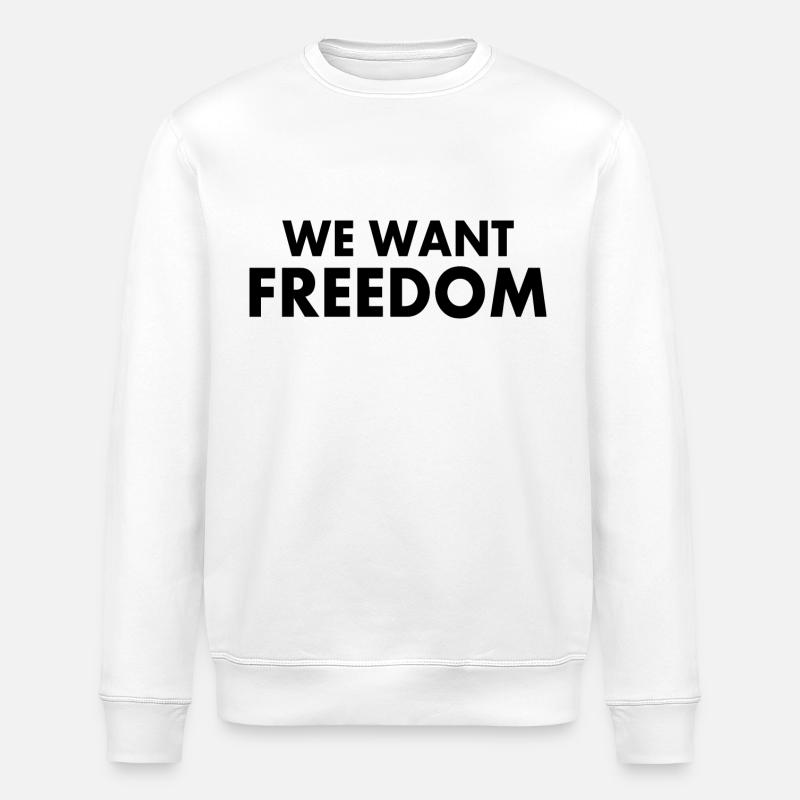We want freedom - Stanley/Stella ROLLER Unisex Organic Sweatshirt - white