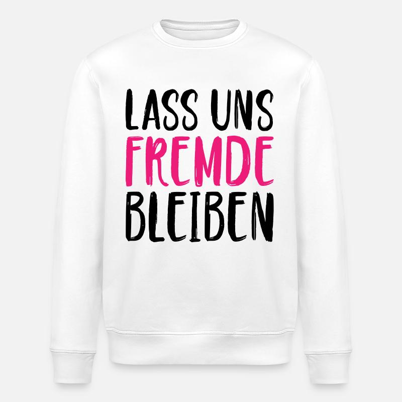 Lass uns Fremde bleiben - Stanley/Stella Unisex Bio-Sweatshirt ROLLER - Weiß