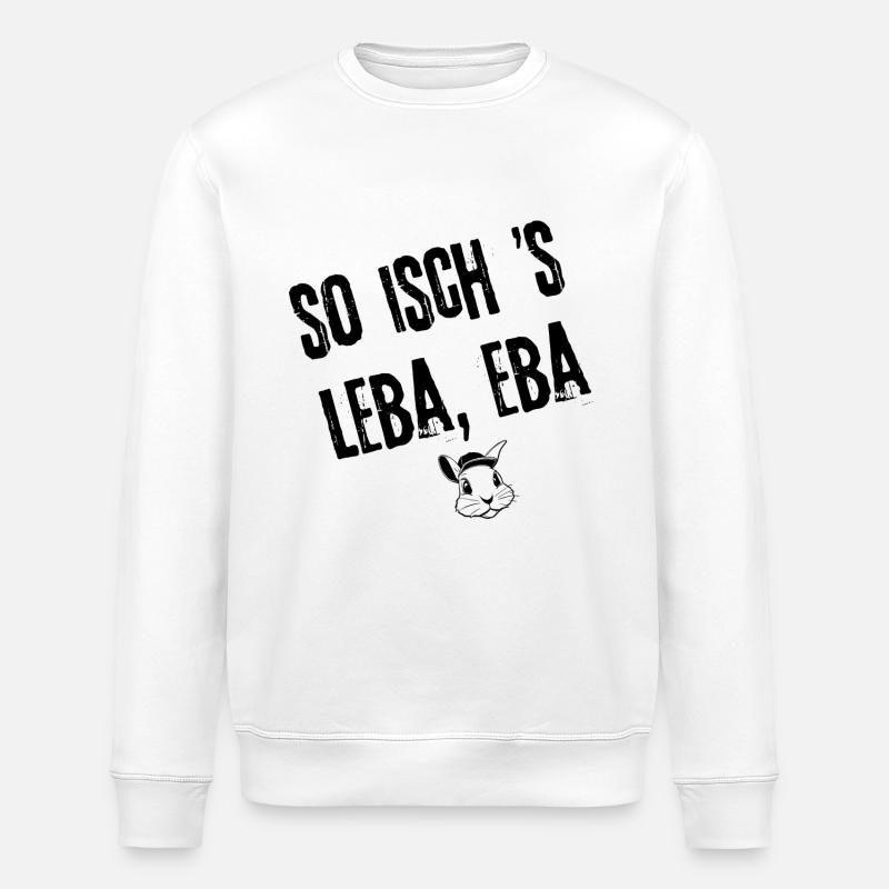 Eifach Leba | Redewendung - Stanley/Stella Unisex Bio-Sweatshirt ROLLER - Weiß