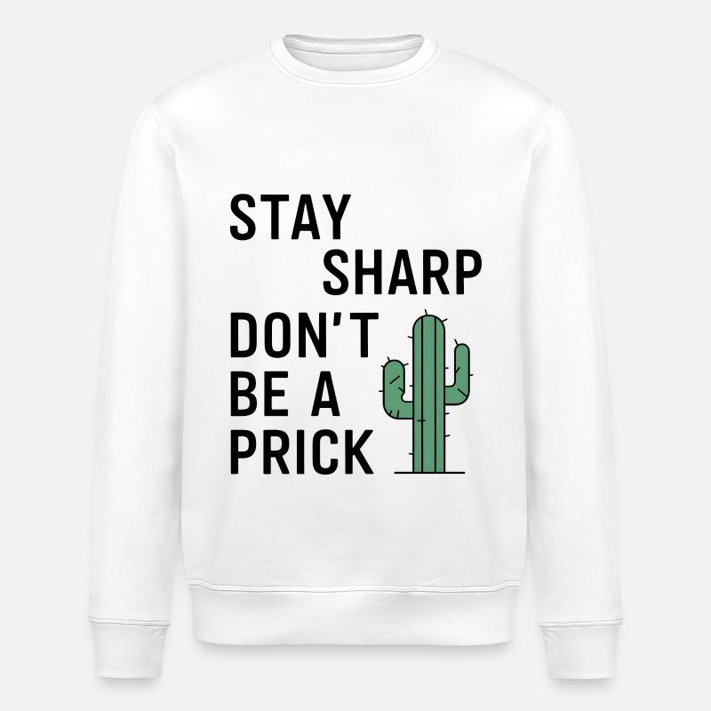 Stay Sharp, Don’t Be a Prick - Stanley/Stella Unisex Bio-Sweatshirt ROLLER - Weiß