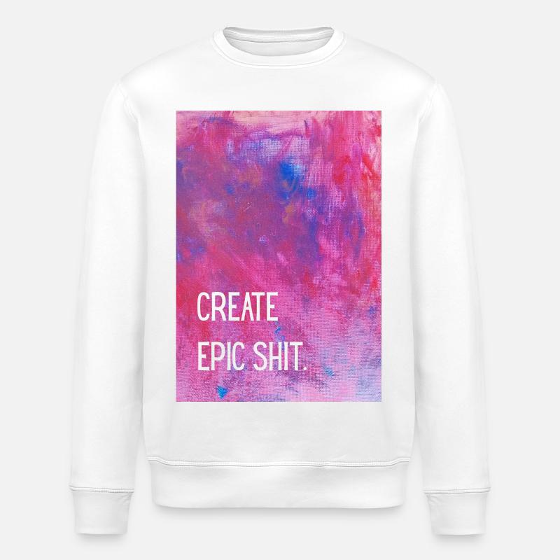 Create epic shit. - Stanley/Stella ROLLER Unisex Organic Sweatshirt - white