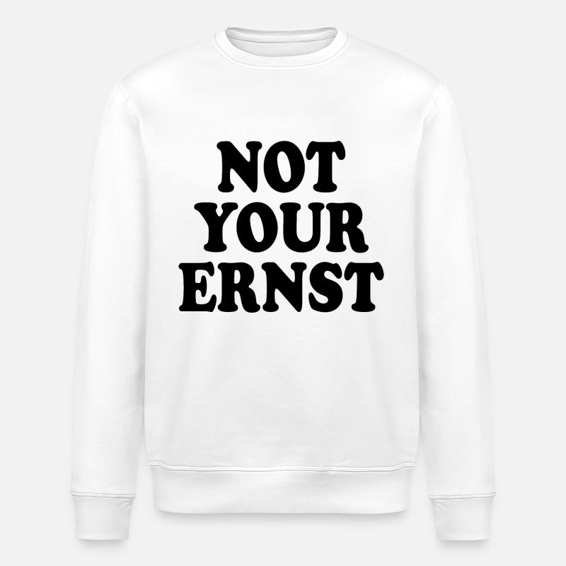 Not your ernst - Stanley/Stella Unisex Bio-Sweatshirt ROLLER - Weiß