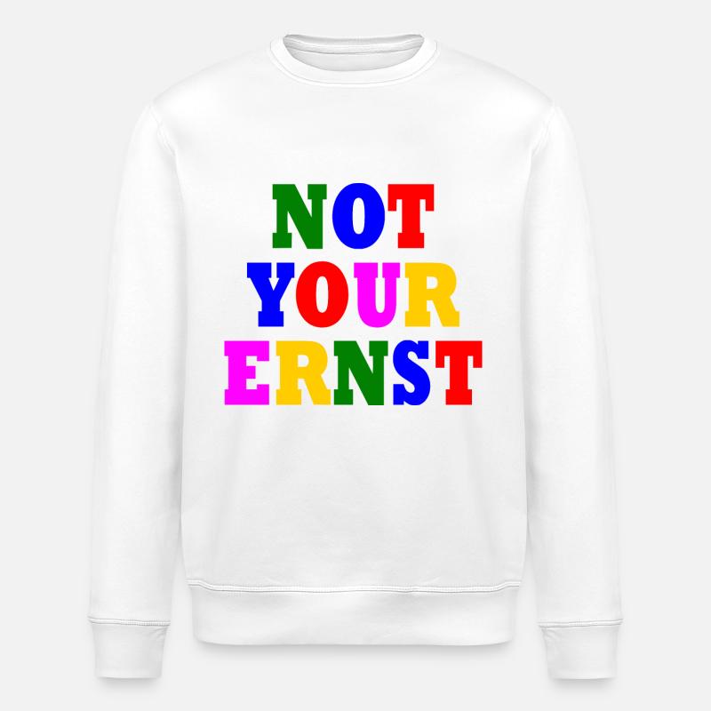 Not your ernst - Stanley/Stella Unisex Bio-Sweatshirt ROLLER - Weiß