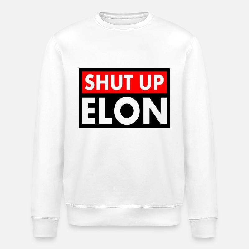shut up elon - Stanley/Stella Unisex Bio-Sweatshirt ROLLER - Weiß
