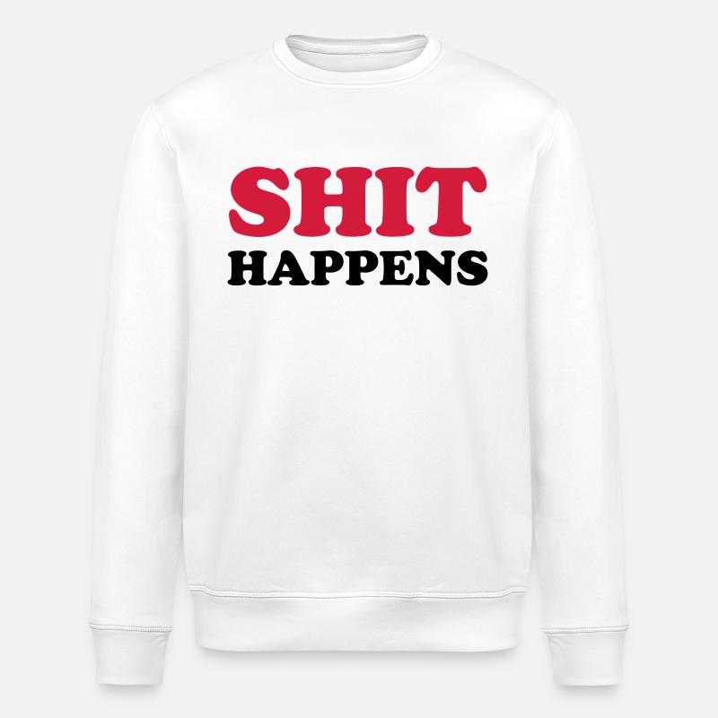 SHIT HAPPENS - Stanley/Stella ROLLER Unisex Organic Sweatshirt - white