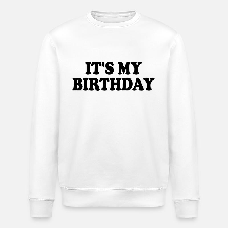 Its my birthday - Sweat bio ROLLER Stanley/Stella Unisexe - blanc