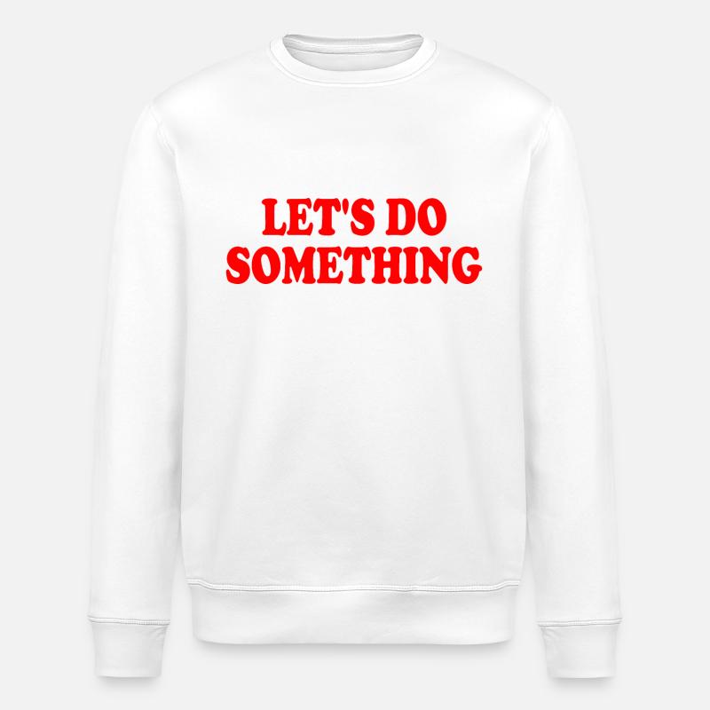 lets do something - Stanley/Stella Unisex Bio-Sweatshirt ROLLER - Weiß
