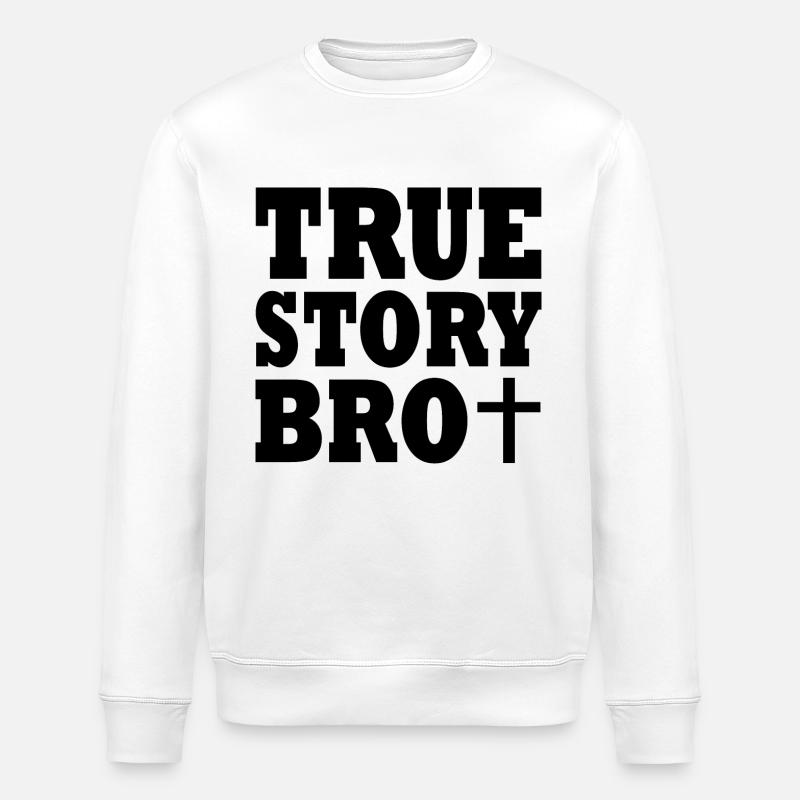 True story bro - Sweat bio ROLLER Stanley/Stella Unisexe - blanc