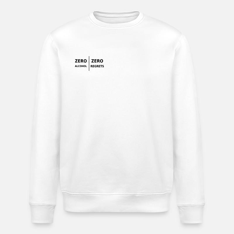 Zero Alcohol, Zero Regrets - Stanley/Stella ROLLER Unisex Organic Sweatshirt - white