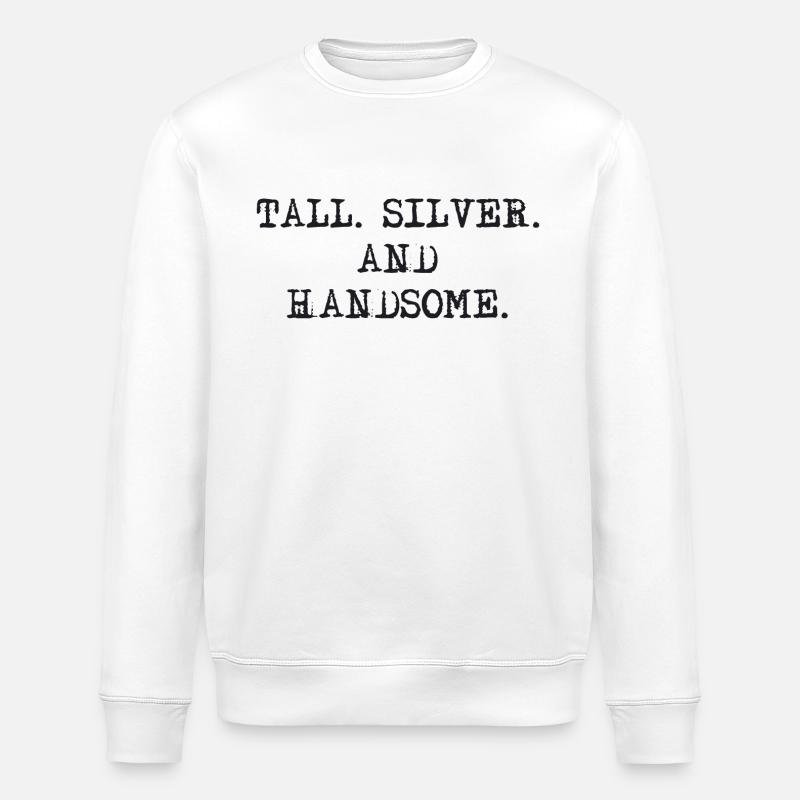 Tall Silver and Handsome - Stanley/Stella ROLLER Unisex Organic Sweatshirt - white