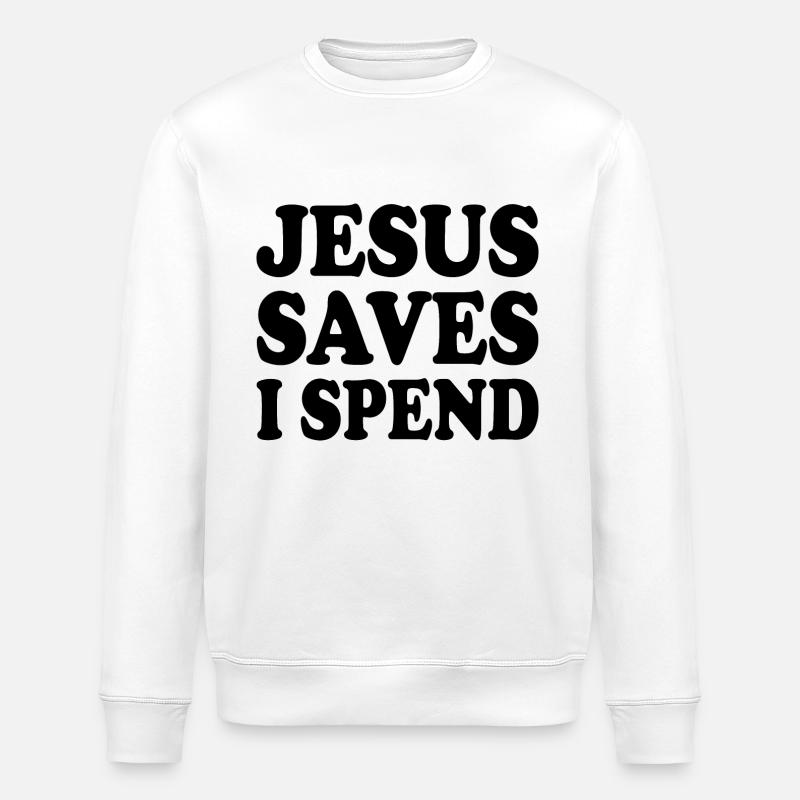 jesus saves i spend - Stanley/Stella ROLLER Unisex Organic Sweatshirt - white
