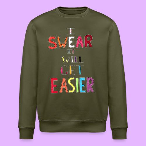 I Swear it Will Get Easier - Stanley/Stella ROLLER Unisex Organic Sweatshirt