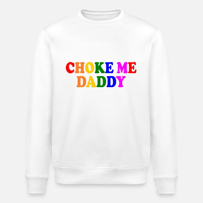 Choke me daddy - Stanley/Stella Unisex Bio-Sweatshirt ROLLER - Weiß