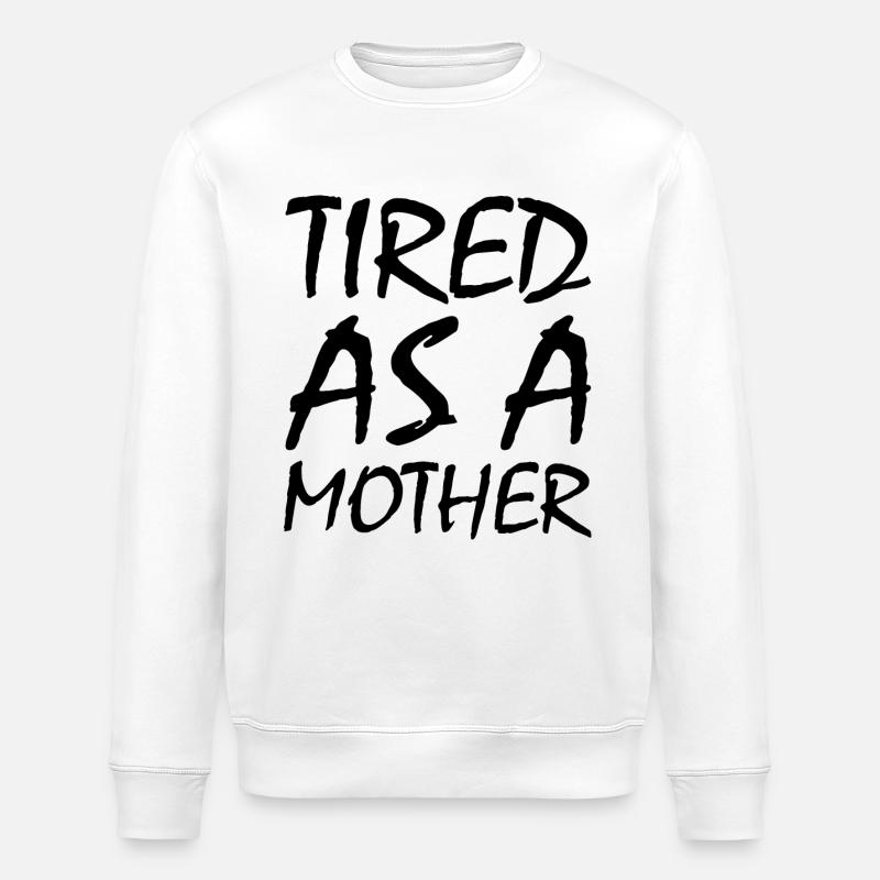 Tired as a mother - Sweat bio ROLLER Stanley/Stella Unisexe - blanc