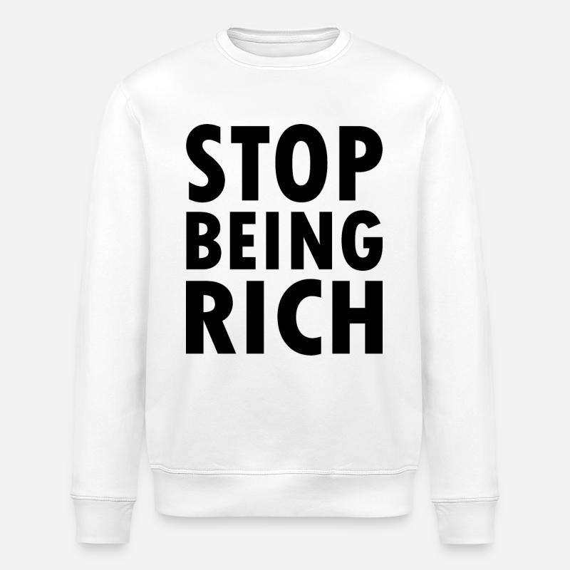 Stop being rich - Stanley/Stella Unisex Bio-Sweatshirt ROLLER - Weiß