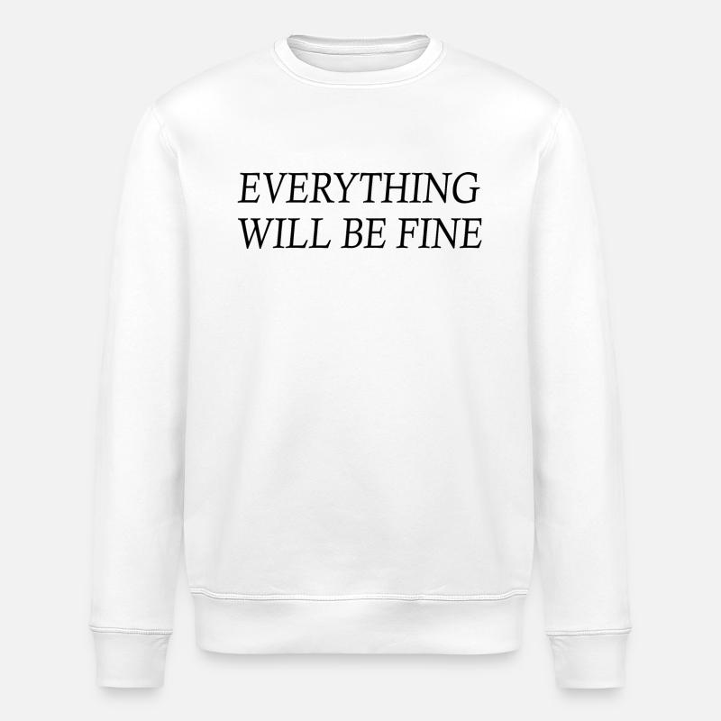 everything will be fine - Stanley/Stella ROLLER Unisex Organic Sweatshirt - white