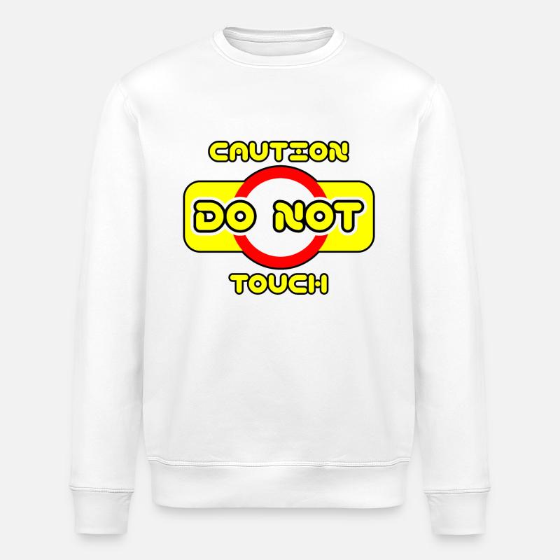 Caution do not touch! ⚠ - Stanley/Stella ROLLER Unisex Organic Sweatshirt - white