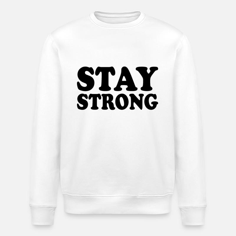 Stay strong - Stanley/Stella Unisex Bio-Sweatshirt ROLLER - Weiß