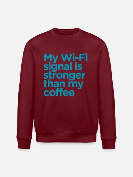 my wifi signal is stronger than my coffee - Stanley/Stella ROLLER Unisex Organic Sweatshirt - white