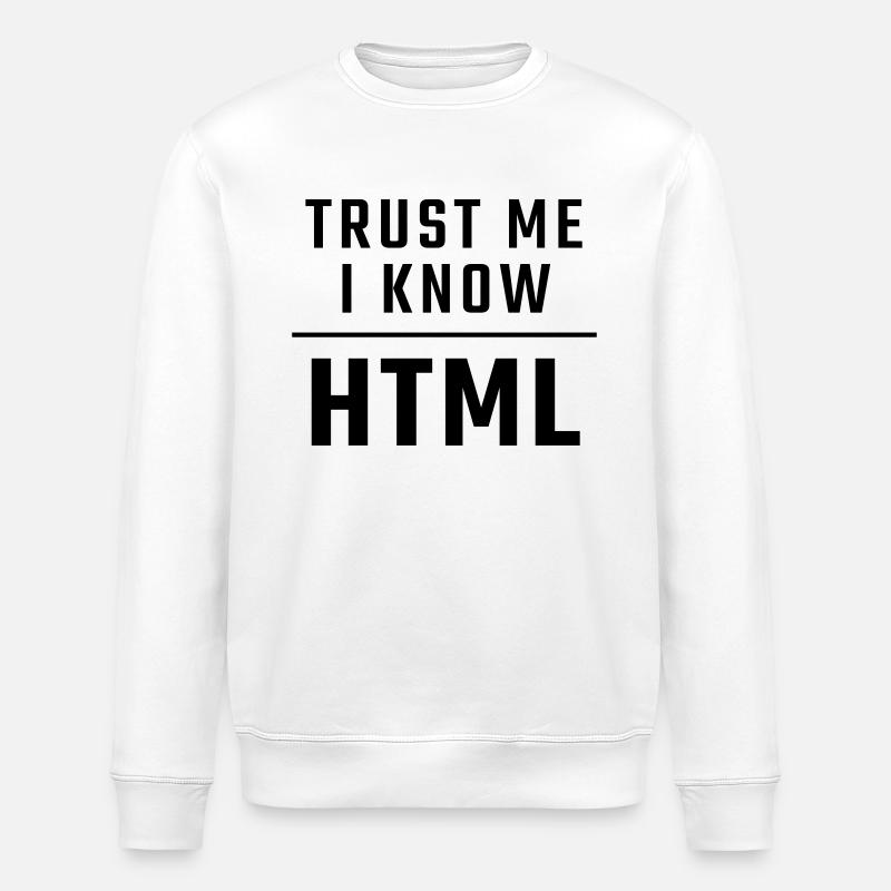 Croyez-moi, je connais HTML - Sweat bio ROLLER Stanley/Stella Unisexe - blanc