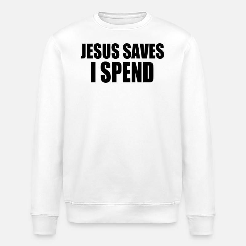 Jesus saves i spend - Sweat bio ROLLER Stanley/Stella Unisexe - blanc