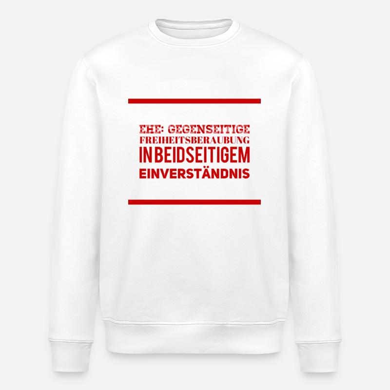 Ehe ist furchtbar - Stanley/Stella Unisex Bio-Sweatshirt ROLLER - Weiß